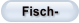 Fisch-